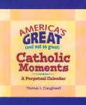 Book cover: 'America's Great (and not so great) Catholic Moments: A Perpetual Calendar'