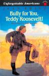 Book cover: Bully for You, Teddy Roosevelt